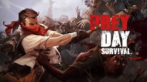 Prey Day Survive the Zombie Apocalypse Gameplay