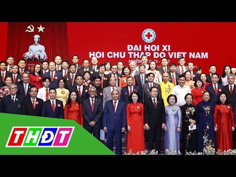 Video Đại hội Hội Chữ thập đỏ Việt Nam lần thứ XI | THDT - youtube