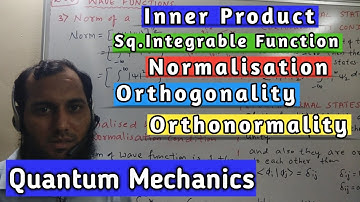06 Inner Product|Square Integrable Function|Norm|Normalisation|Orthogonality|OrthonormalityCondition