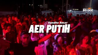 AER Putih - (remix terbaru fandho rmxr) 2024