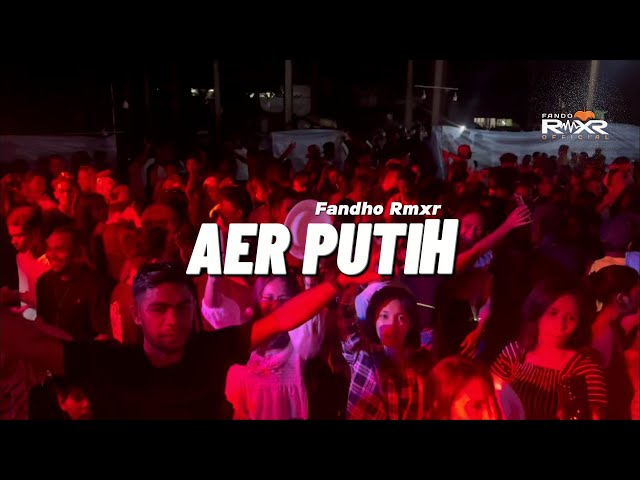 AER Putih - (remix terbaru fandho rmxr) 2024 class=