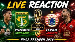🔥 LIVE REACTION Persebaya Surabaya vs Persija Jakarta | Piala Presiden 2026 - Duel Klasik !