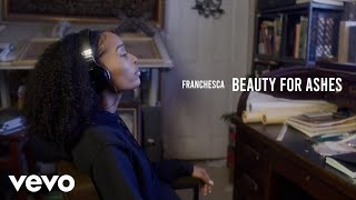 Franchesca - Beauty For Ashes