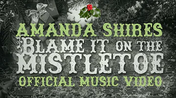 Amanda Shires - Blame It On the Mistletoe (Official Music Video)