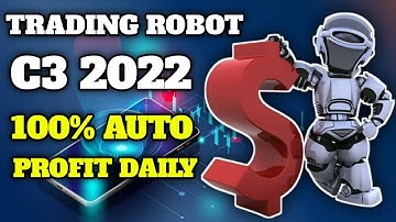 Best Trading Robot C3 2022 - $20 to $686.88 - 100% Auto Profit - Best Trading Binary Option