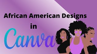 Finding and Creating African American Designs in Canva