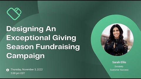 Donately Webinar Replay: Designing An Exceptional Giving Season Fundraising Campaign