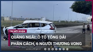 Hình ảnh ô tô tông dải phân cách, 6 người thương vong ở Quảng Ngãi | VTC Now