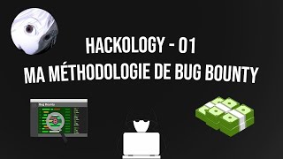 Bug Bounty, ma méthodologie ! (Hackology - 01)