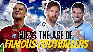 GUESS THE AGE: Famous Footballers - PART 1 (NEW 2020)