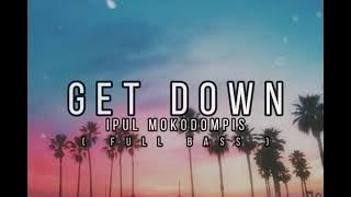 LAGU ACARA!! GET DOWN - IPUL MOKODOMPIS REMIX (fullbass) New!!!.webm