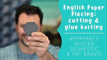 English Paper Piecing: Cutting & Glue Basting with Mx Domestic