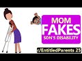 r/EntitledParents | Mom FAKES Disability