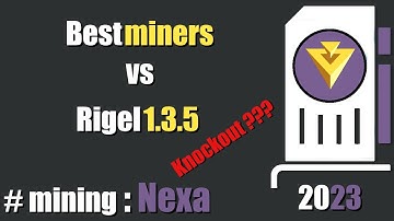 QUICK LOOK: Best #Nexa miners vs Rigel 1.3.5