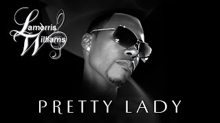 Lamorris Williams - Pretty Lady