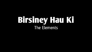 Birsinay hau ki Nepali Lyrics | Element | Black Screen Overlay