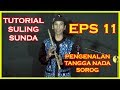 TUTORIAL SULING SUNDA (eps 11 PENGENALAN TANGGA NADA SOROG)