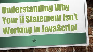 Understanding Why Your if Statement Isn
