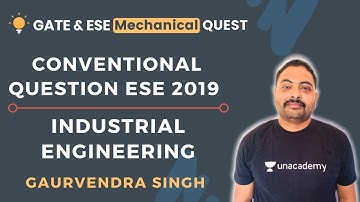 Industrial Engineering | Conventional Question ESE 2019 | GATE/ESE 2021 | Gaurvendra Singh