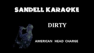 American Head Charge - Dirty [Karaoke]