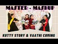 Master  mashup  dance cover  kutty story  vaathi coming  nalinapadam  vijay  anirudh