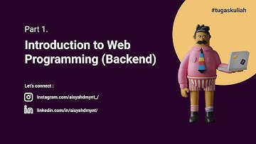 Part 1. Introduction to Web Programming Backend | Tugas Kuliah Pemrograman Web Lanjut 2021
