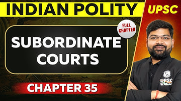 Subordinate Courts FULL CHAPTER | Indian Polity - Chapter 35 | UPSC Preparation ⚡