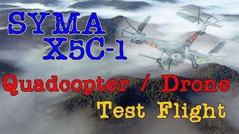 SYMA X5C-1 - Drone Quadcopter - Test Flight