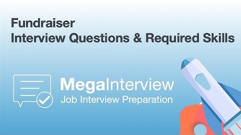 Fundraiser Job Interview Questions & Required Skills