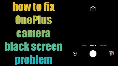 how to fix OnePlus camera black screen problem