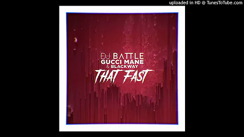 DJ Battle & Gucci Mane-That Fast(Ft.Blackway)(Instrumental)W/LYRICS IN DESCRIPTION