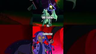 Bill Cipher Vs Collector