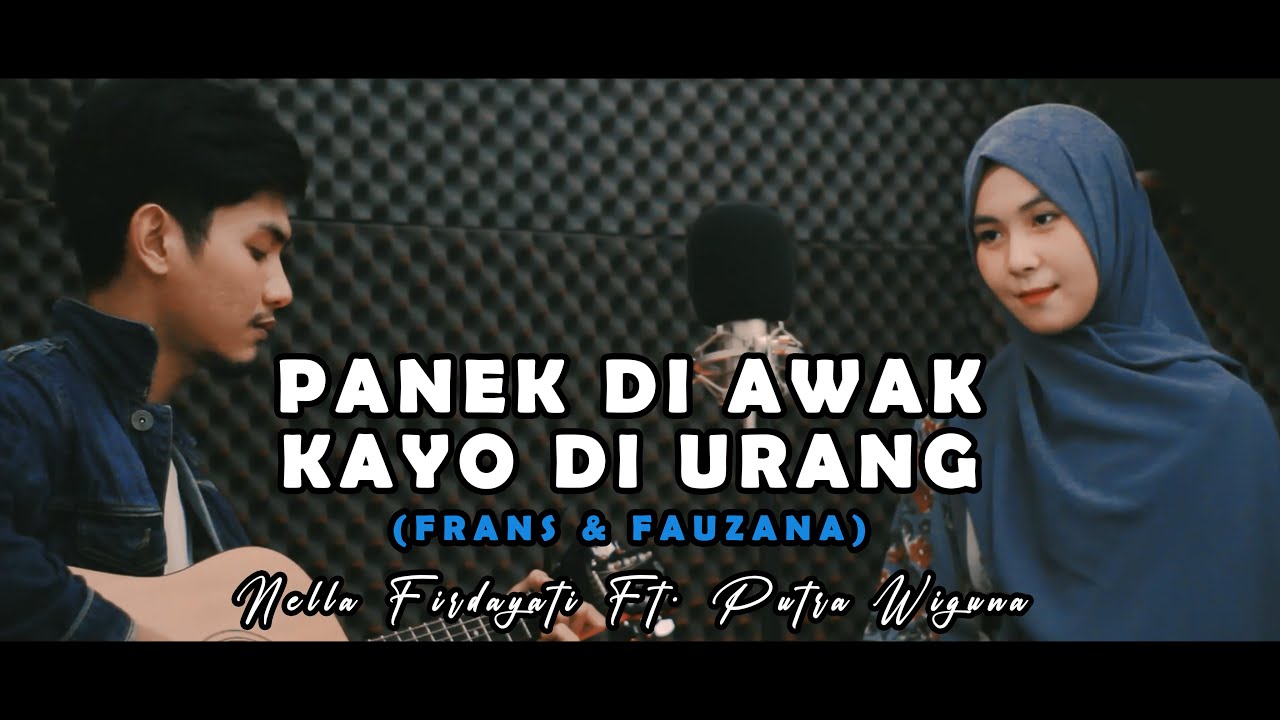 PANEK DI AWAK KAYO DI URANG (COVER) By Nella Firdayati ft Putra Wiguna