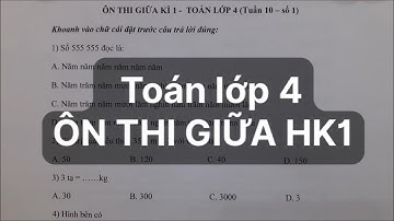 Toán lớp 4 - ĐỀ ÔN THI GIỮA HỌC KÌ 1 năm 2022. Đk học cô Lan 0968035669