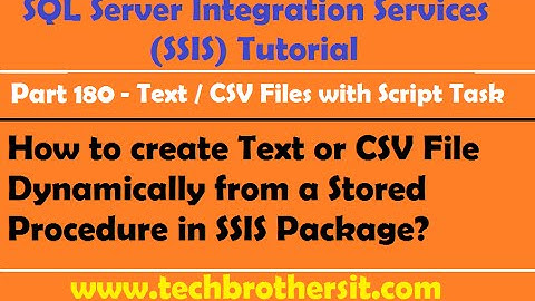 How to create Text or CSV File Dynamically from a Stored Procedure in SSIS Package-P180