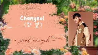 CHANYEOL 찬 열 ( EXO) - GOOD ENOUGH ( SUB INDO ) / LIRIK TERJEMAHAN ROM/INDO / KPOP / AESTHETIC VIBES