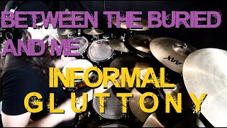 Informal Gluttony - Between The Buried and Me - Drum Playthrough Full