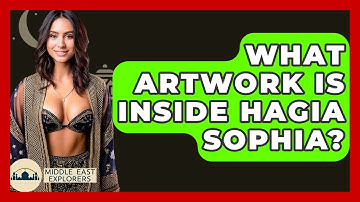 What Artwork Is Inside Hagia Sophia? - Middle East Explorers