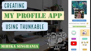 Create My Profile App in Thunkable | Step by Step | Mihika Singhania