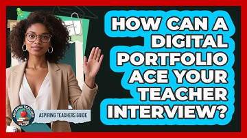 How Can A Digital Portfolio Ace Your Teacher Interview? - Aspiring Teacher Guide