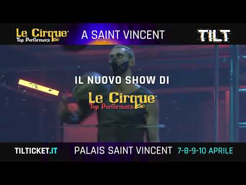 TILT: a Saint-Vincent lo spettacolo unico ed emozionante firmato Le Cirque Top Performers