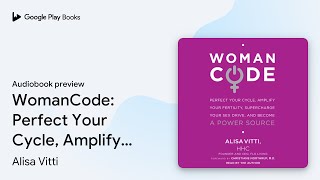 WomanCode: Perfect Your Cycle, Amplify Your… by Alisa Vitti · Audiobook preview