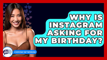Why Is Instagram Asking for My Birthday? - Everyday-Networking