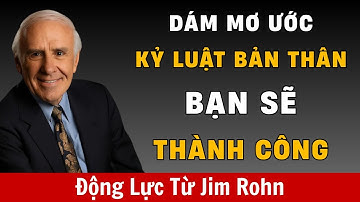 Tự kỷ luật bản thân để chiến đấu cho cuộc sống mà bạn mơ ước | Động Lực Từ Jim Rohn