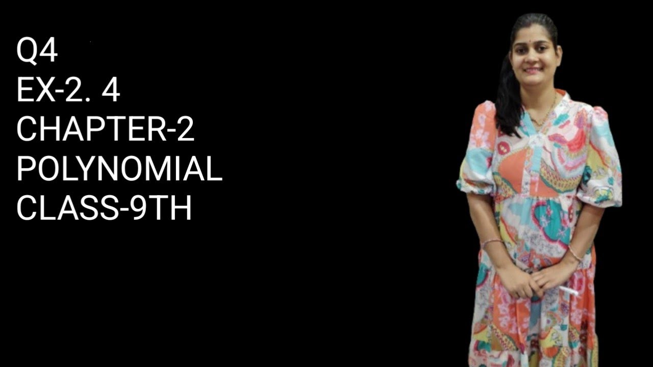 Q4 || EX -2. 4 || CLASS -9TH || CHAPTER-2 || POLYNOMIAL|| NCERT MATHS