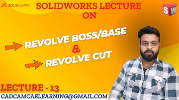 LECTURE - 13 || SOLIDWORKS LECTURE ON REVOLVE BOSS/BASE AND REVOLVE CUT || SOLIDWORKS 3D TUTORIAL