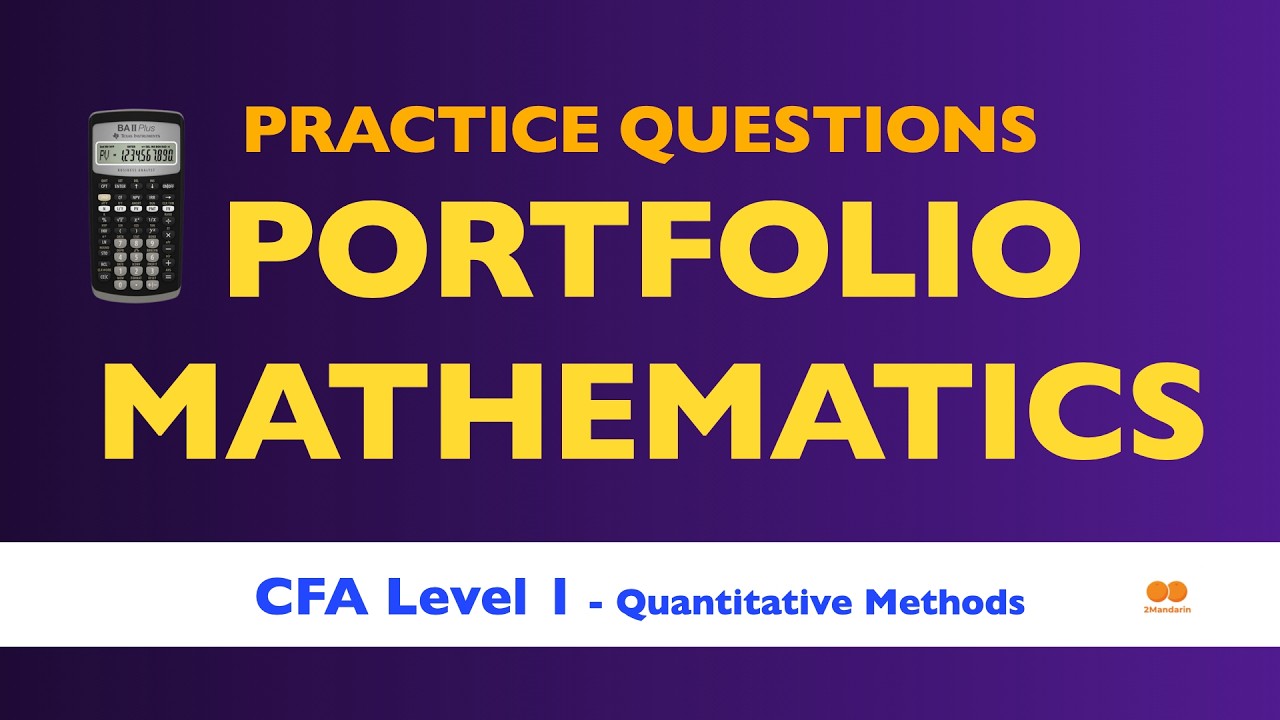 Level One Question Math CFA Level 1 QUESTIONS — Portfolio Mathematics — Quantitative Methods ...
