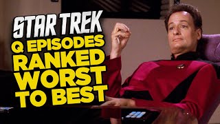 Star Trek: Every Q Episode Ranked Worst To Best