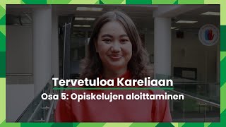 Tervetuloa Kareliaan – Osa 5: Opiskeluiden aloittaminen