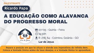 A educação como alavanca do progresso moral - com Ricardo Papa